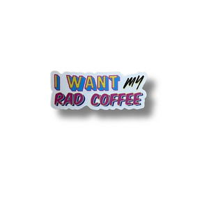 I Want My Rad Coffee Sticker – MTV Inspired