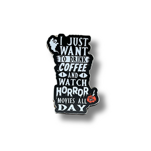 “I Just Want to Drink Coffee and Watch Horror Movies” Sticker