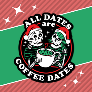 
            
                Load image into Gallery viewer, All Dates Are Coffee Dates Sticker - Holiday
            
        